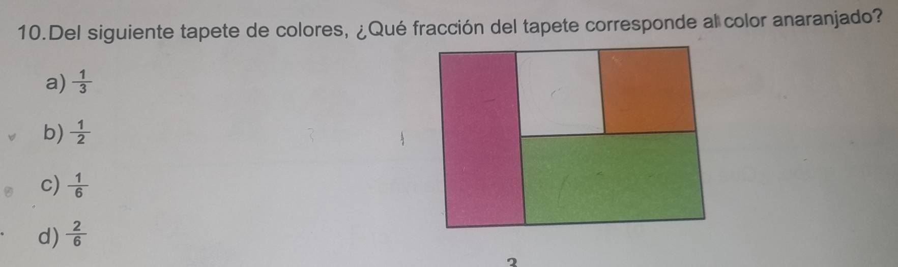 Del siguiente tapete de colores, ¿Qué fracción del tapete corresponde al color anaranjado?
a)  1/3 
b)  1/2 
c)  1/6 
d)  2/6 