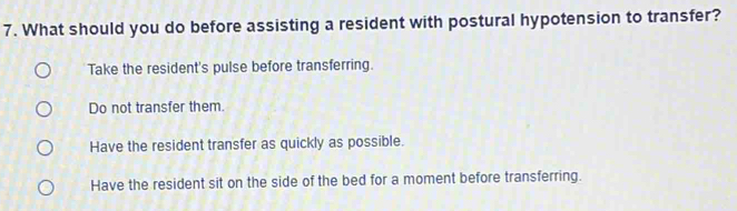 Solved: What should you do before assisting a resident with postural ...