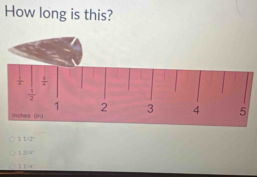 How long is this?
11/2°
13/4^
11/4