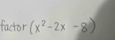 factor (x^2-2x-8)