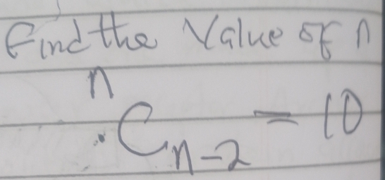 Cind the Value of n
n C_n-2=10