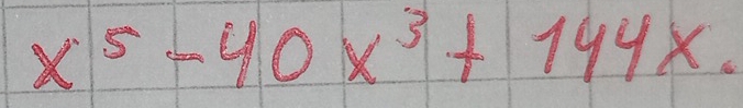 x^5-40x^3+144x.