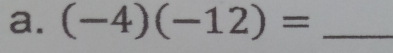 (-4)(-12)= _