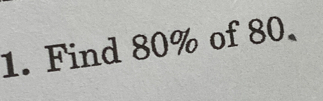 Find 80% of 80.