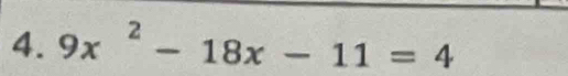 9x^2-18x-11=4