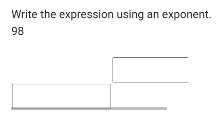 Write the expression using an exponent.
98