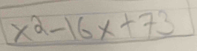 x^2-16x+73