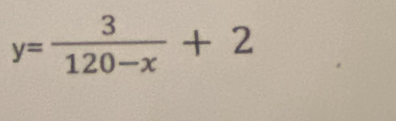 y= 3/120-x +2