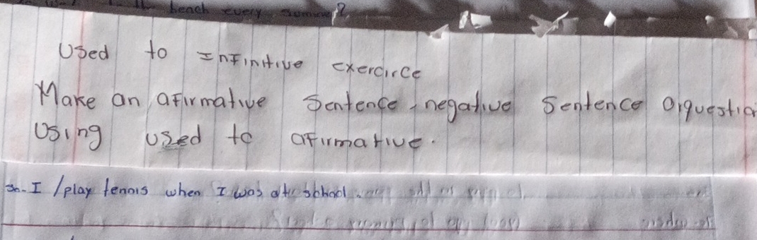 Ubed to =nFinitive cxercirce 
Make an aFirmative Senfence negative sentence Oiquestia 
Using used to aFirmarive. 
. I /play fenois when I wos ote sbhool.