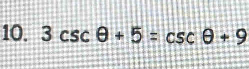 3csc θ +5=csc θ +9