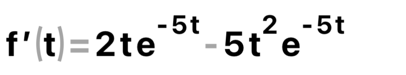 f'(t)=2te^(-5t)-5t^2e^(-5t)