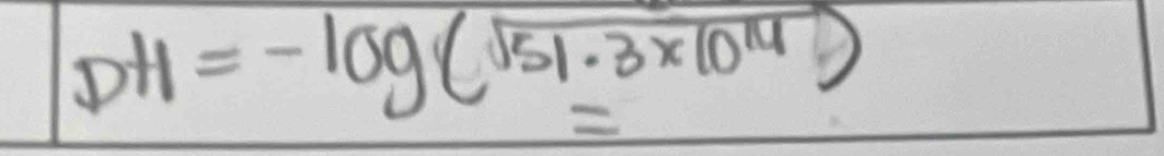 DH=-log (sqrt(51.3* 10^(14)))