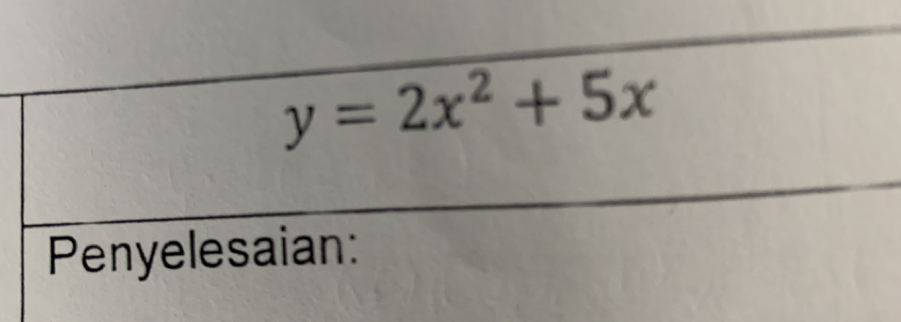 y=2x^2+5x
Penyelesaian: