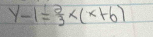 y-1= 2/3 x(x+6)