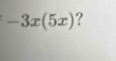 -3x(5x) ?