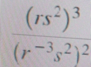 frac (rs^2)^3(r^(-3)s^2)^2