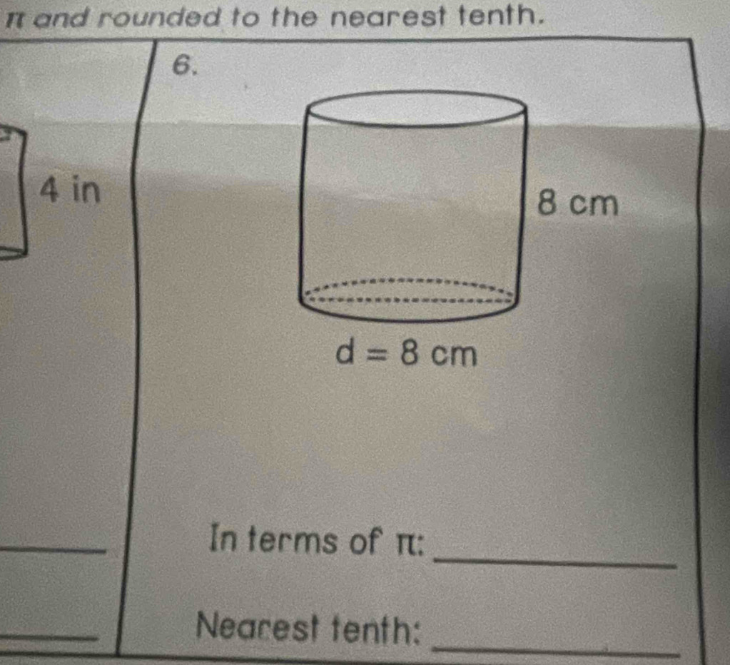 π and rounded to the nearest tenth.
6.
_
_
In terms of π:
_
Nearest tenth:_