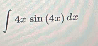 ∈t 4xsin (4x)dx