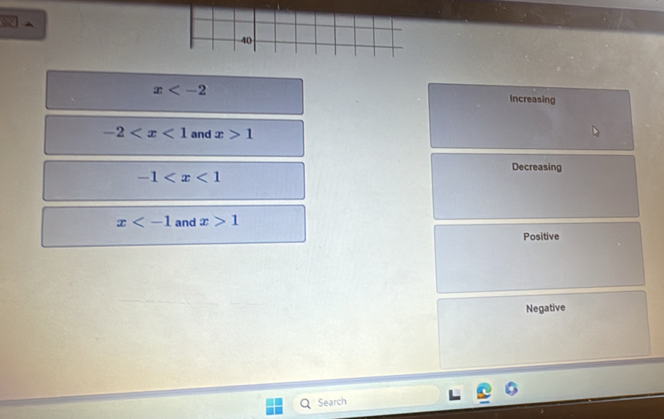 a ^
40
x Increasing
-2 and x>1
Decreasing
-1
x and x>1
Positive
Negative
Search