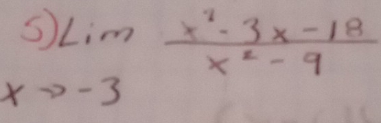 5)limlimits _to -3 (x^2-3x-18)/x^2-9 .