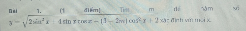 để hàm số
beginarrayr Bal y=sqrt(2sin^2x+4sin xcos x-(3+2m)cos^2x+2xac)endarray định với mọi x.