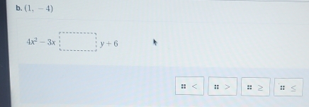 (1,-4)
4x^2-3x y+6
:: :: :: > ::