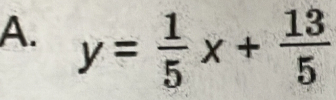 y= 1/5 x+ 13/5 