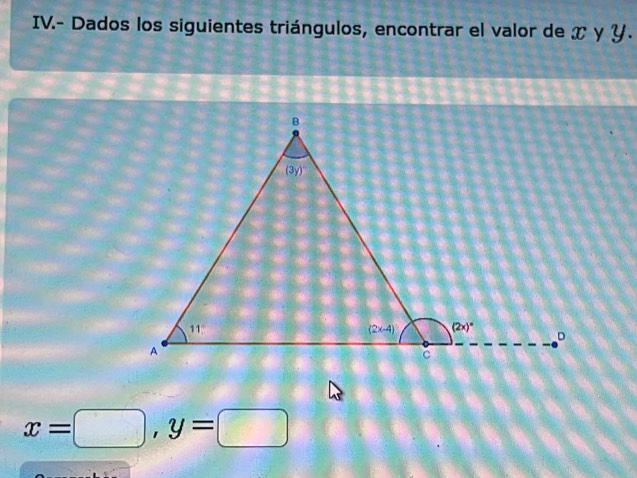 IV.- Dados los siguientes triángulos, encontrar el valor de x y Y.
x=□ ,y=□