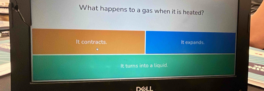 What happens to a gas when it is heated?
It contracts. It expands.
It turns into a liquid.