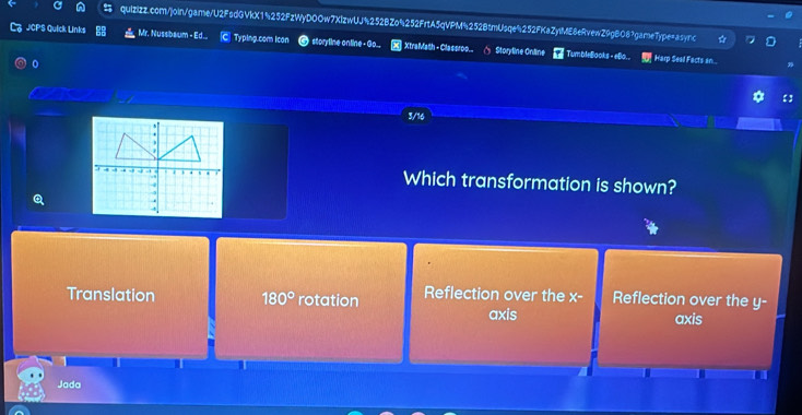 JCPS Quick Links Mr. Nussbaum - Ed._ € Typing.com Ican storyfine ontine - Go.. XtraMath - Classroo.. △ Storyline Online TumbleBooks - eBo.
0
Harp Seal Facts in.
3/16
Which transformation is shown?
Translation 180° rotation Reflection over the x - Reflection over the y -
axis axis
Jada