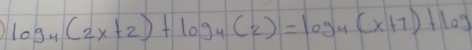 log _4(2x+2)+log _4(2)=log _4(x+7)+log