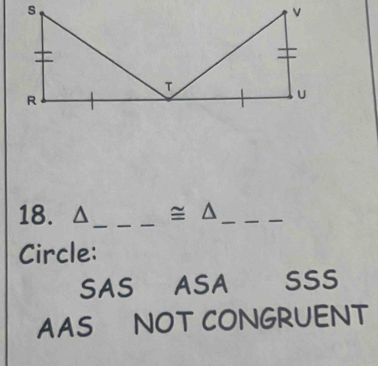 cong △ __
Circle:
SAS ASA
SSS
AAS NOT CONGRUENT