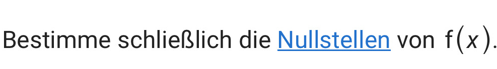 Bestimme schließlich die Nullstellen von f(x).