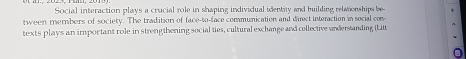 Social interaction plays a crucial role in shaping individual identity and building relaionships be 
tween members of society. The tradition of face-to-face communication and direct interaction in social com 
texts plays an important role in strengthening social ties, cultural exchange and collective anderstanding (Lir