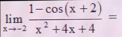 limlimits _xto -2 (1-cos (x+2))/x^2+4x+4 =