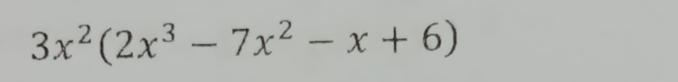 3x^2(2x^3-7x^2-x+6)