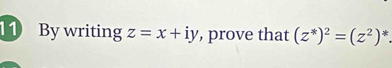 By writing z=x+iy , prove that (z^*)^2=(z^2)^*.