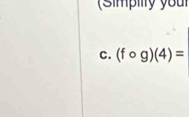 (Simpiity your 
C. (fcirc g)(4)=