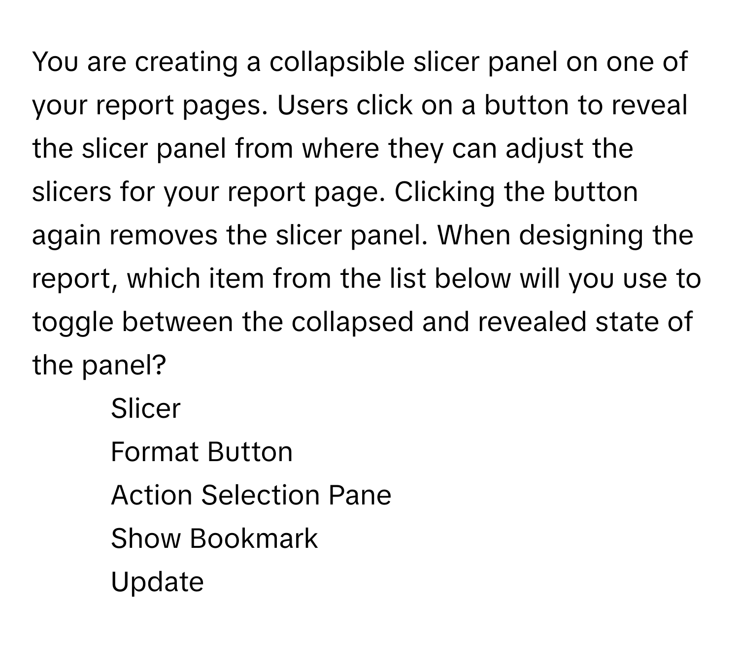 Solved: You are creating a collapsible slicer panel on one of your ...