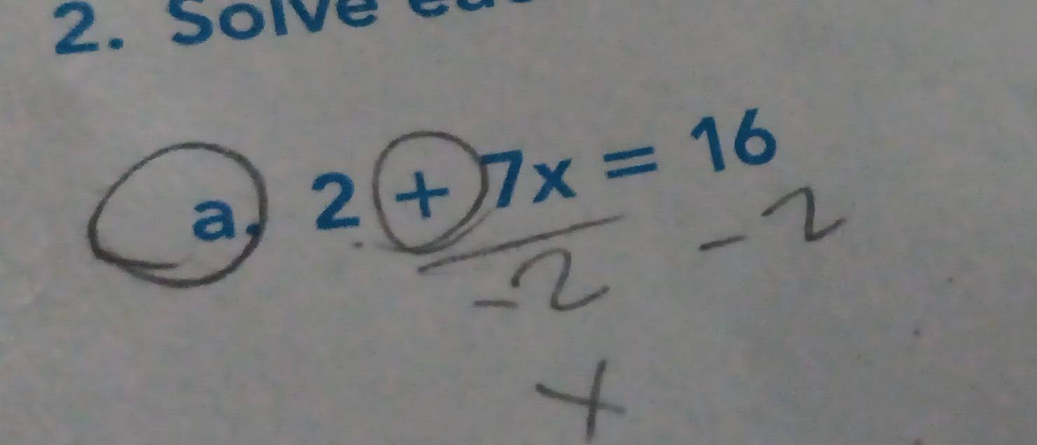 Sol 
a, 2(+)7x=16