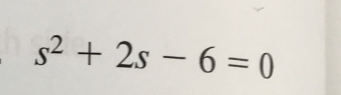 s^2+2s-6=0