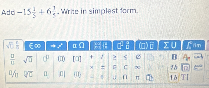 Add -15 1/5 +6 3/5 . Write in simplest form.