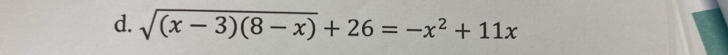 sqrt((x-3)(8-x))+26=-x^2+11x