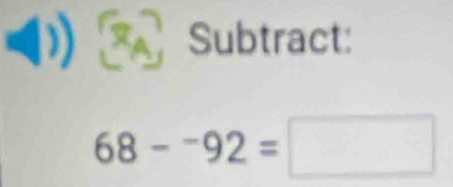 Subtract:
68-^-92=□