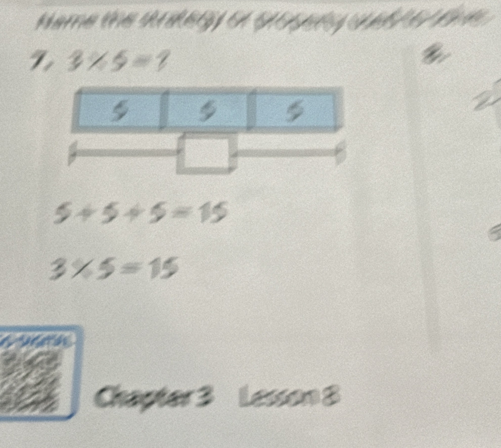 Name the srikety A Goeto  g h  lve
3* 5=?
5+5+5=15
3* 5=15
Chapter 3 Lesson 8