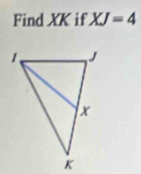 Find XK if XJ=4