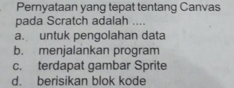 Telah dijawab:Pernyataan yang tepat tentang Canvas pada Scratch adalah ...