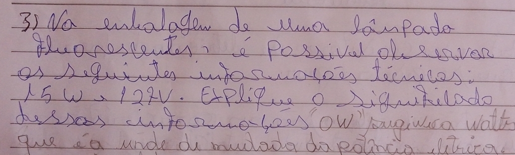 No whalagen do uua Jompade 
tRuonescentes, Possival of Reiven 
os guite intosumotoe tecmices:
15w, 122V. EPliPuo Aiqutilado 
dosses intosuegess ow augiuuca walh 
gue ea unde d mudode do polince uhica.