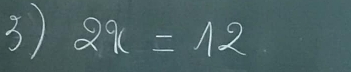 2x=12