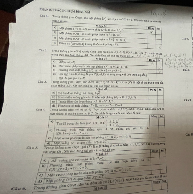 phản d. trác nghiệm đùng sai
Câu 1. Trong không gian Oxyz , cho mặt phẳng (P):2x+3y+z-2024=0
Cầs 7.   
Câu 2. Trong không gian với hệ tọa độ Oxyz , cho hai điểm A(1;-3;0),B(-5;1;2) Gọi (P) là mặt phẳng
trung trực của đoạn thắng A
Câu 8.
Cgian Oxyz , cho điểm A(1;2;3) và B(3;4;7). Gφ (P) là một phẳng trung trực của
Câu 9.
Câu 4. Trong không gian với hệ tọa độ Oxyz , cho ba điểm A(0,3;1),B(1;0;-1),C(-2;1;1) □ _0i(P) 1
ác mệnh để sau:
Câu lệ
gọi (P) là 
Câu